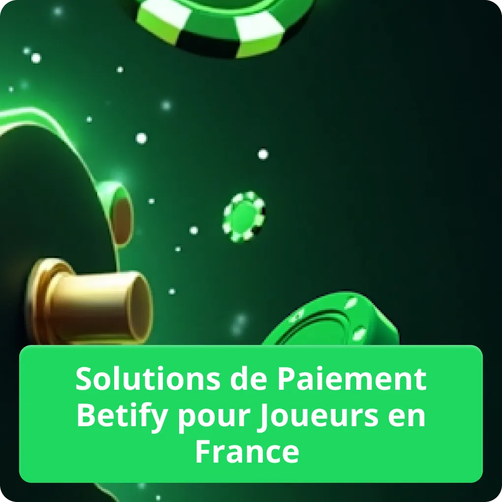 Dépôts et paiements Betify : méthodes et fonctionnement